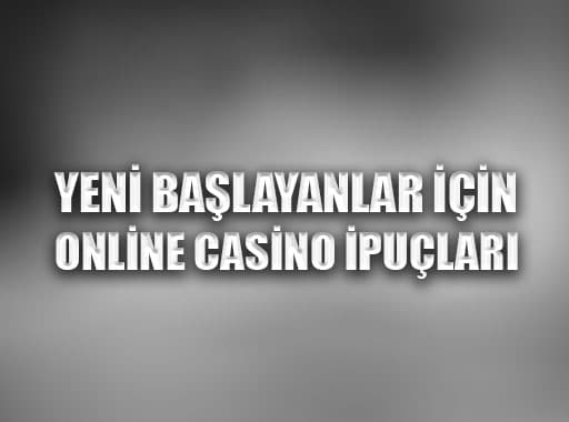 Yeni Başlayanlar için Online Casino ipuçları